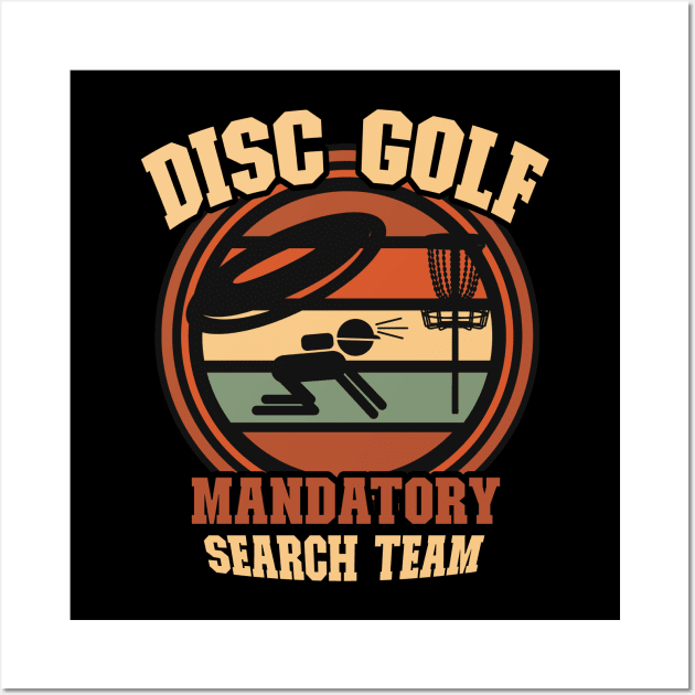 Disc Golf Mandatory Search Team for Men & Women Wall Art by Graphic Duster